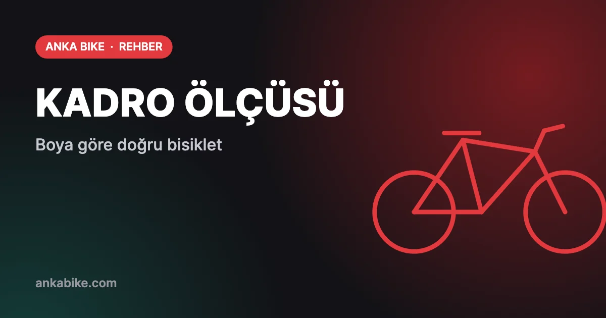 Bisiklet Kadro Ölçüsü Nasıl Seçilir? Boya Göre Ölçü Tablosu