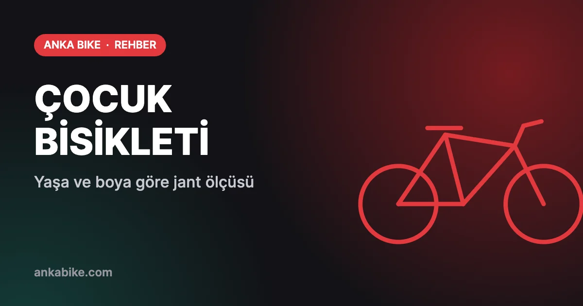 Çocuk Bisikleti Kaç Jant Olmalı? Yaşa ve Boya Göre Jant Ölçüsü Tablosu